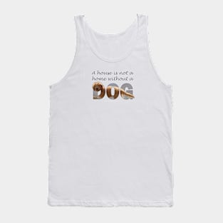 A house is not a home without a dog - Labradoodle oil painting word art Tank Top